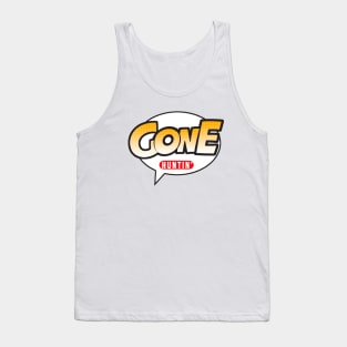 Gone Huntin'! Tank Top